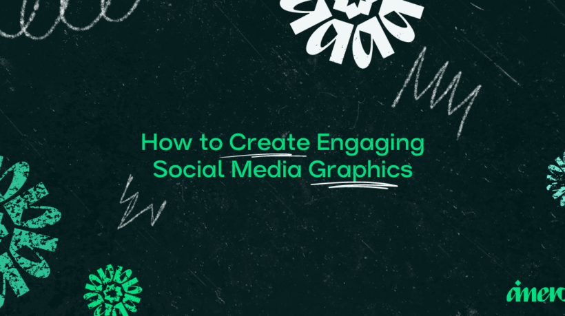 How to Create Engaging Social Media Graphics