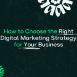 Choosing the right digital marketing strategy