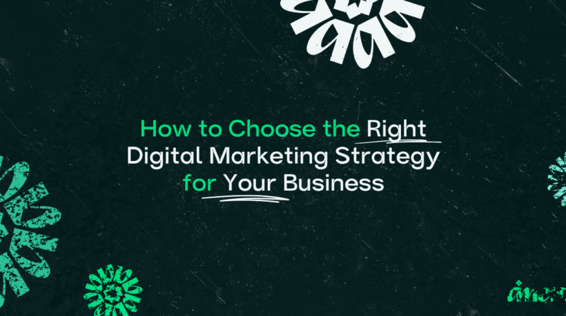 Choosing the right digital marketing strategy