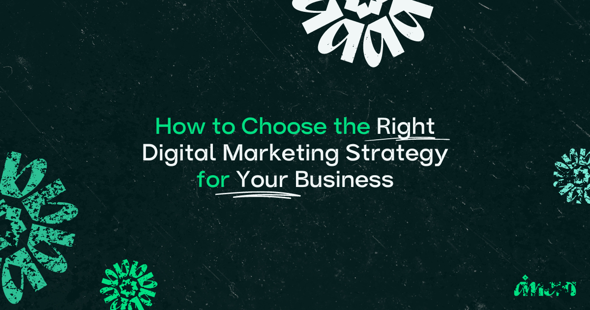 Choosing the right digital marketing strategy