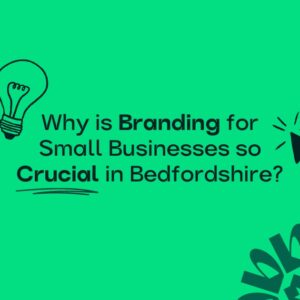 A vibrant blog post cover featuring the question "Why is branding for small businesses so important in Bedfordshire?"