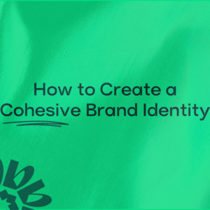 Graphic with text "How to Create a Cohesive Brand Identity" on a green background with decorative elements.